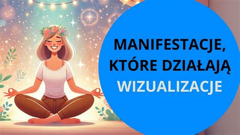 Prowadzona Medytacja Z Manifestacjami Wymarzonej Rzeczywisto Ci