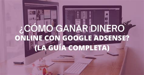 Cómo ganar dinero online con Google AdSense Guía 2024