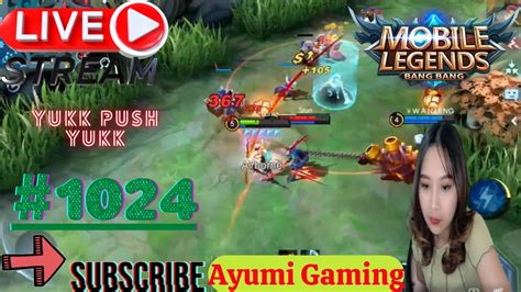 Ayumi Gaming Mobile Legends Bang Bang Yukk Push Yukk Youtube