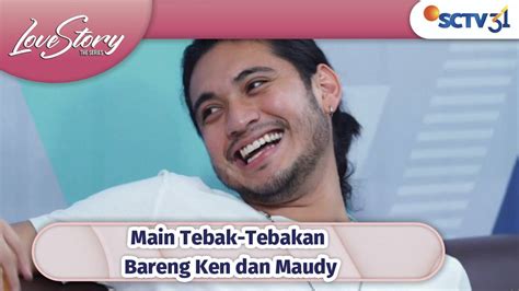 Bikin Nyengir Ken Dan Maudy Main Tebak Tebakan Love Story The Series