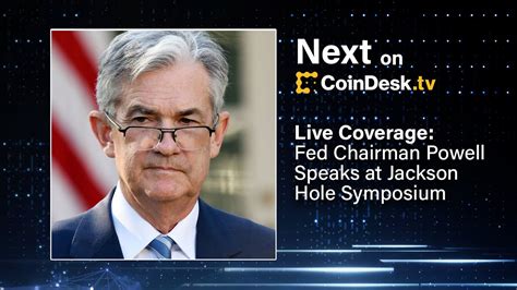 Live Coverage Fed Chairman Powell Speaks At Jackson Hole Symposium