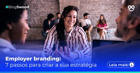 Employer Branding Passos Para Criar A Sua Estrat Gia