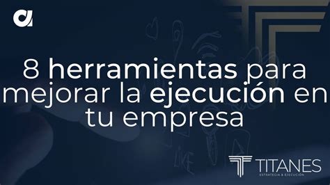 8 herramientas para mejorar la ejecución en tu empresa