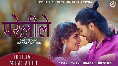 Parelile I Official Music Video I Himal Shrestha I Ft Bikash Chuwan