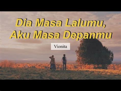 Lirik Dia Masa Lalumu Aku Masa Depanmu Vionita Youtube