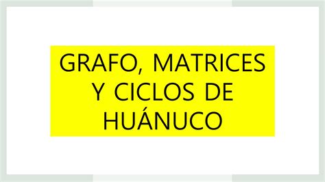 SOLUTION Grafo Matrices Y Ciclos De Hu Nuco Studypool