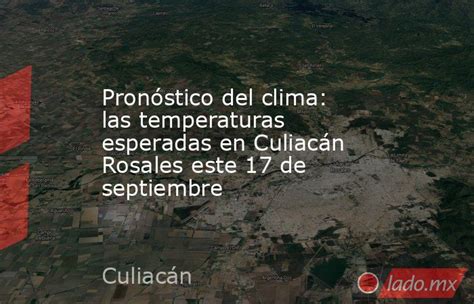 Pronóstico Del Clima Las Temperaturas Esperadas En Culiacán Rosales