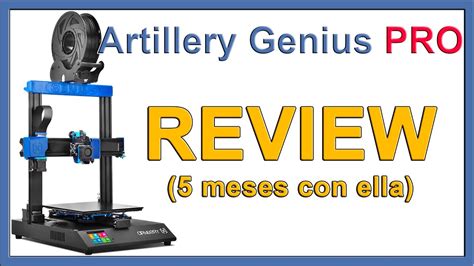 Artillery Genius Pro Meses Con Ella Review Episodio Youtube