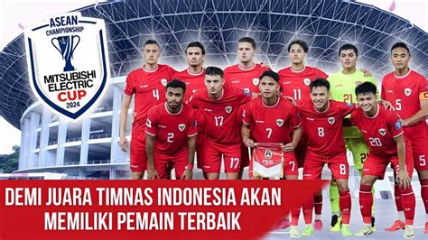 Piala Bergengsi AFF Timnas Indonesia Kirimkan Pemain A YouTube