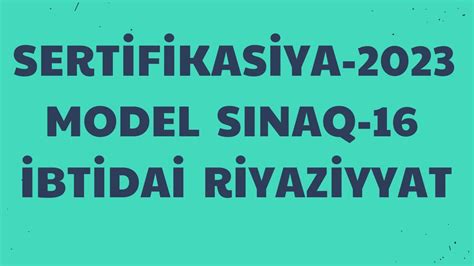 Sertifikasiya 2023 Model sınaq 16 İbtidai riyaziyyat YouTube