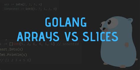 A Comprehensive Guide Of Arrays And Slices In Golang And Their