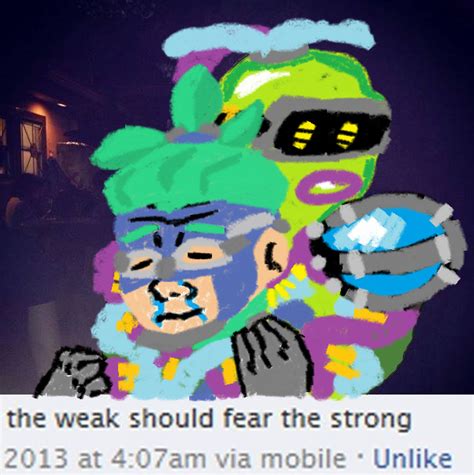 The Weak Should Fear The Strong Arms Know Your Meme