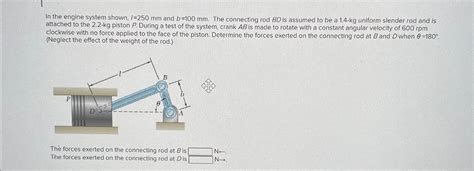 Solved In The Engine System Shown L 250mm And B 100mm Chegg