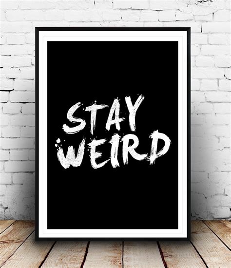 Stay Weird Quotes. QuotesGram