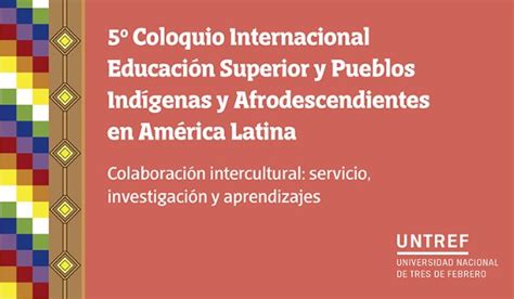 Coloquio Internacional Educación Superior y Pueblos Indígenas y