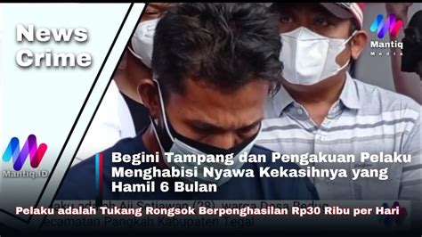 Begini Tampang Dan Pengakuan Pelaku Yang Tega Menghabisi Nyawa