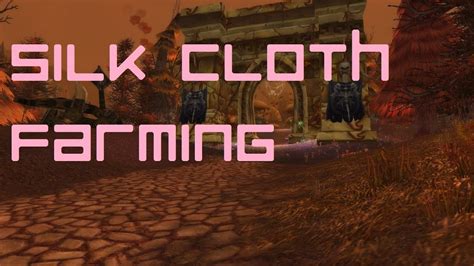 Warcraft Silk Cloth Farming Wow Guide Youtube