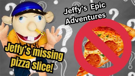 Jeffys Epic Adventuresjeffys Missing Pizza Slice Youtube