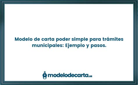 Modelo de carta poder simple para trámites municipales Ejemplo y pasos