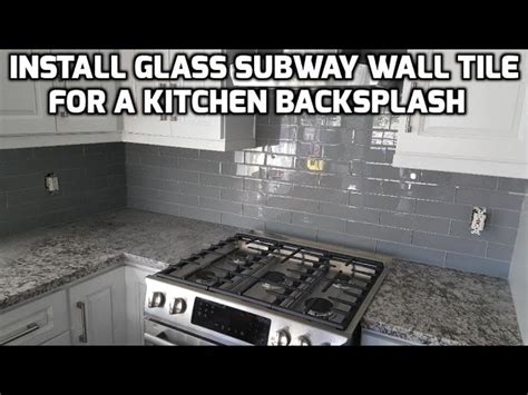 How To Install Glass Subway Tile Backsplash In Kitchen Things In The Kitchen