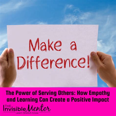 The Power Of Serving Others How Empathy And Learning Can Create A