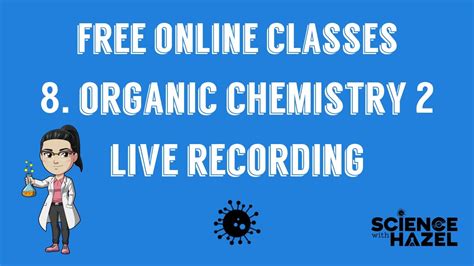 Free Online Classes Organic Chemistry Live Recording Youtube