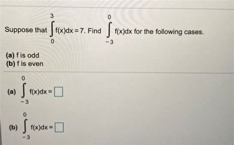 Solved 3 0 Suppose That Srex Fxdx 7 Find Fxdx For The