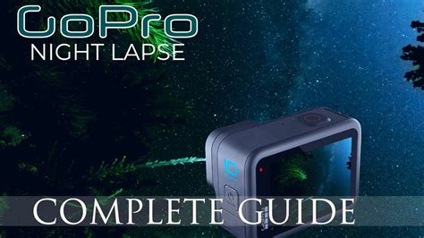 HOW TO CREATE A GOPRO NIGHT LAPSE A COMPLETE BEGINNERS GUIDE YouTube