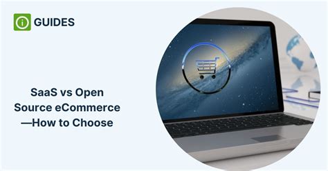 SaaS Vs Open Source ECommerceWhich Is The Right Fit For You