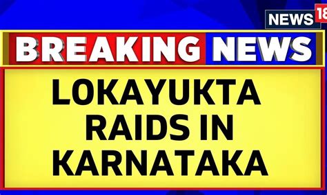 Karnataka News | Lokayukta Conducts Raids Across The State Against Govt Officials | English News ...