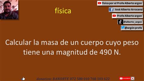 Calcular La Masa De Un Cuerpo Cuyo Peso Tiene Una Magnitud De N