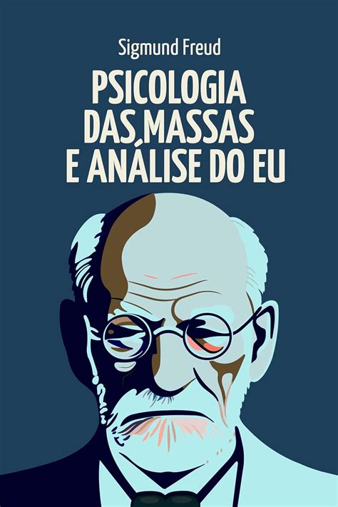 Br Ebooks Kindle Psicologia Das Massas E Análise Do Eu