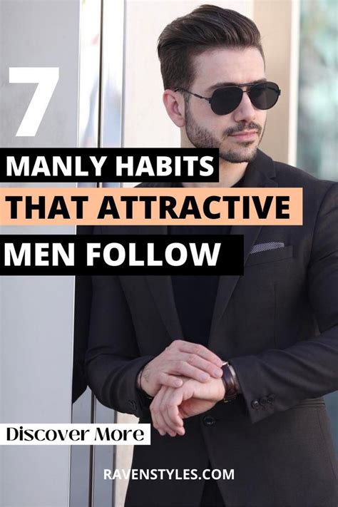 7 Easy Habits That Make Men More Attractive Attractive Men