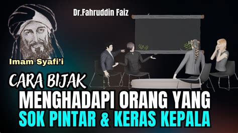 Imam Syafi I Cara Bijak Menghadapi Orang Yang Sok Pintar Keras