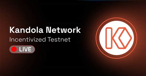 Kandola Network Incentivized Testnet Program Is Live Database