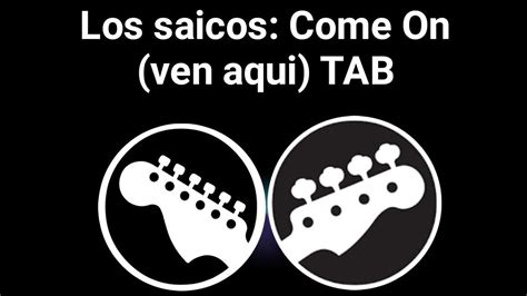 Los Saicos Come On ven aquí Tablatura de Guitarra y Bajo guitar tab