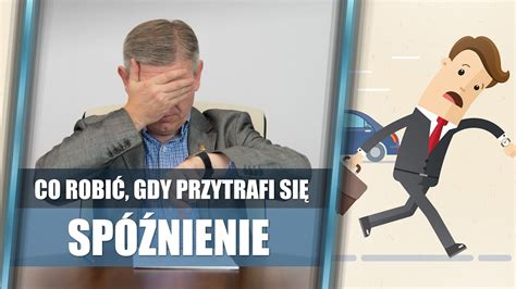 Spóźnienie jak minimalizować straty gdy Ci się przytrafi