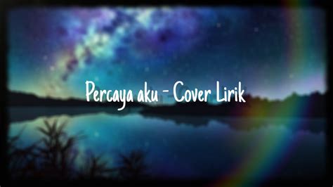 Percaya Aku Chintya Gabriella Cover Lirik Youtube