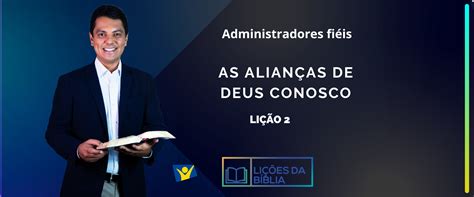 As alianças de Deus conosco LIÇÃO 2 Administradores fiéis Rede