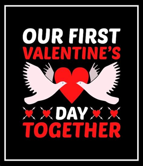 Premium Vector Our First Valentine S Day Together T Shirt Design