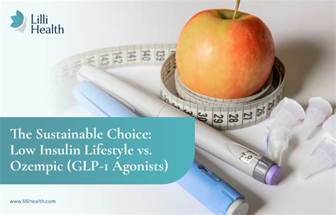 The Sustainable Choice Low Insulin Lifestyle Vs Ozempic Glp Agonists