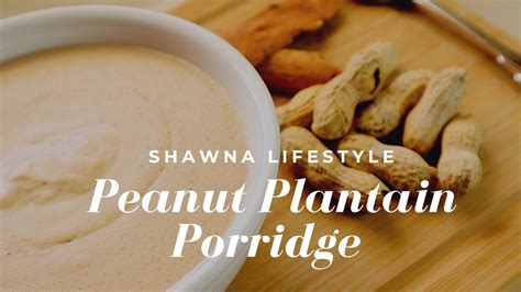 Peanut Plantain Porridge Jamaican Style Porridge Dairy Free Porridge