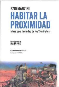 Libro Habitar La Proximidad Ideas Para La Ciudad De Los 15 Minutos De