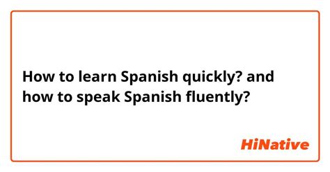 How To Learn Spanish Quickly And How To Speak Spanish Fluently Hinative