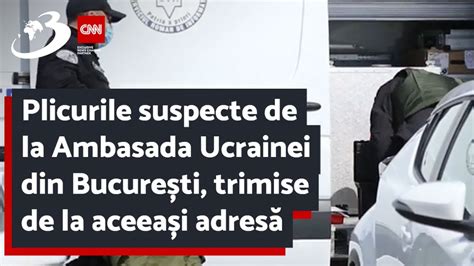 Plicurile Suspecte De La Ambasada Ucrainei Din Bucure Ti Trimise De La