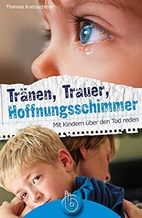 Amazon Co Jp Traenen Trauer Hoffnungsschimmer Mit Kindern Ueber Den