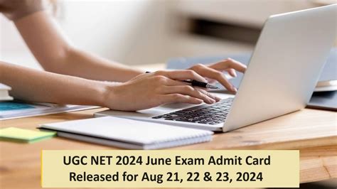 UGC NET 2024 June Exam Admit Card Released For August 21 22 23