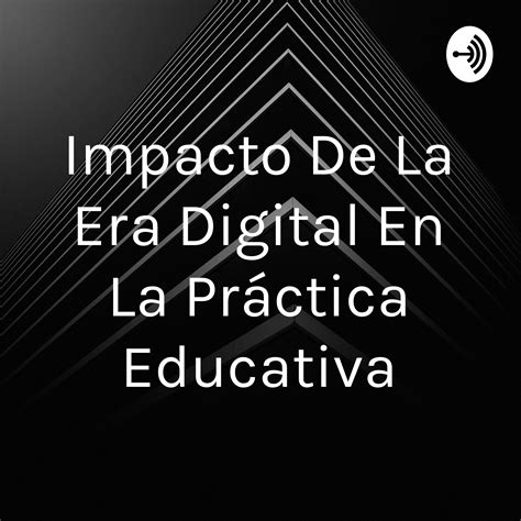 IMPACTO DE LA ERA DIGITAL EN LA EDUCACION – Impacto De La Era Digital