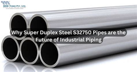 Super Duplex Steel S32750 Pipes MBM Tubes Expertise