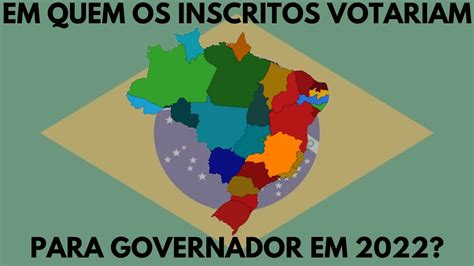 Em Quem Os Inscritos Do Canal Votariam Para Governador Em Youtube